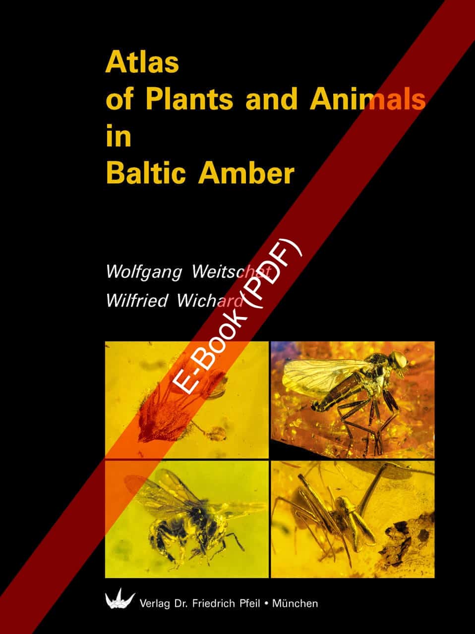 Atlas of Plants and Animals in Baltic Amber (ebook) - Dr. Friedrich Pfeil  Publishing